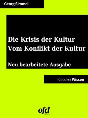 cover image of Die Krisis der Kultur--Vom Konflikt der Kultur